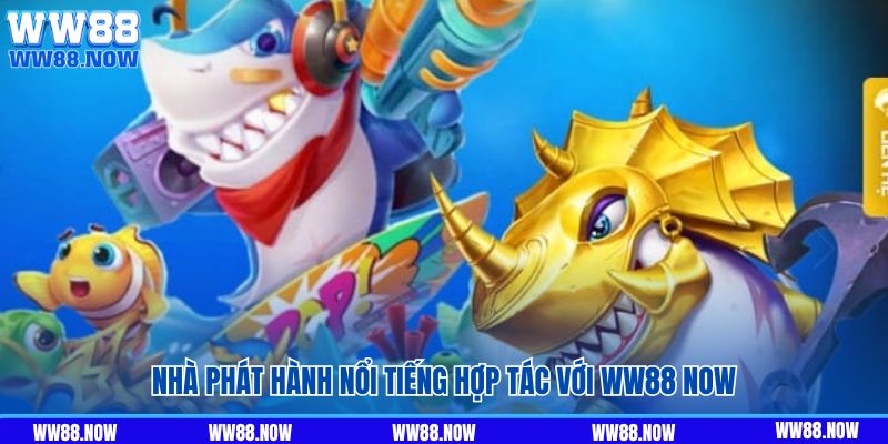 Nhà phát hành nổi tiếng hợp tác với WW88