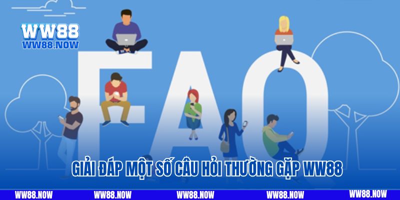 Giải đáp một số câu hỏi thường gặp WW88